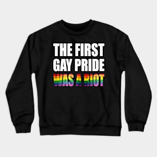 The First Gay Pride was a Riot Rainbow Flag Design Crewneck Sweatshirt